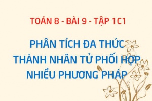 Phân tích đa thức thành nhân tử bằng cách phối hợp nhiều phương pháp - Toán 8 bài 9 tập 1 chương 1